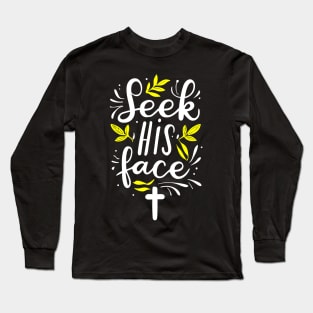 Christian Quote Seek His Face Long Sleeve T-Shirt